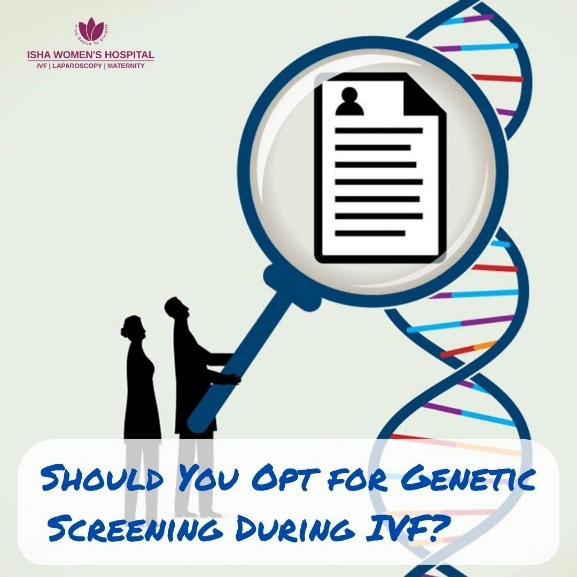 Should You Opt for Genetic Screening During IVF