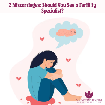 We have Had 2 Miscarriages: Is It Time to See a Fertility Specialist or Keep Trying Naturally