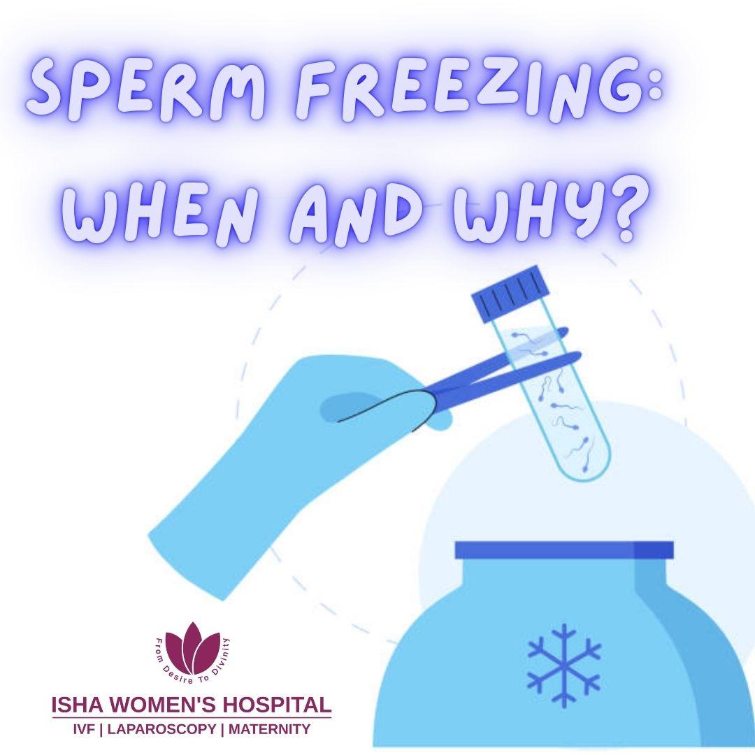 Sperm Freezing: When and Why?